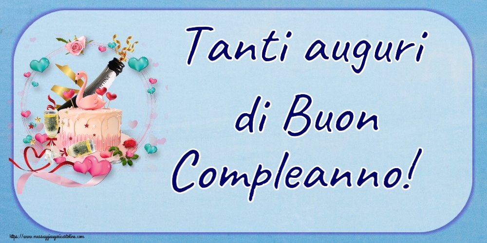 Il più popolari cartoline di compleanno - Tanti auguri di Buon Compleanno!