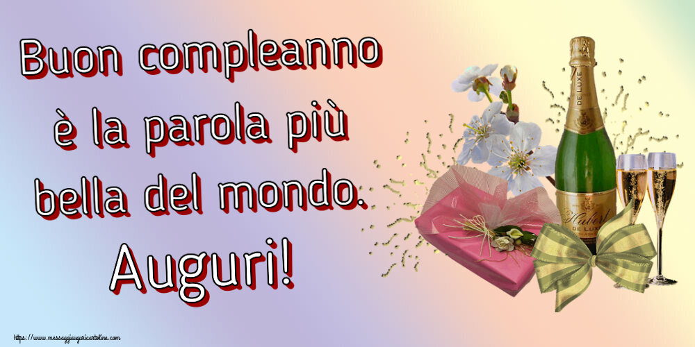 Buon compleanno è la parola più bella del mondo. Auguri! ~ champagne, fiori e caramelle
