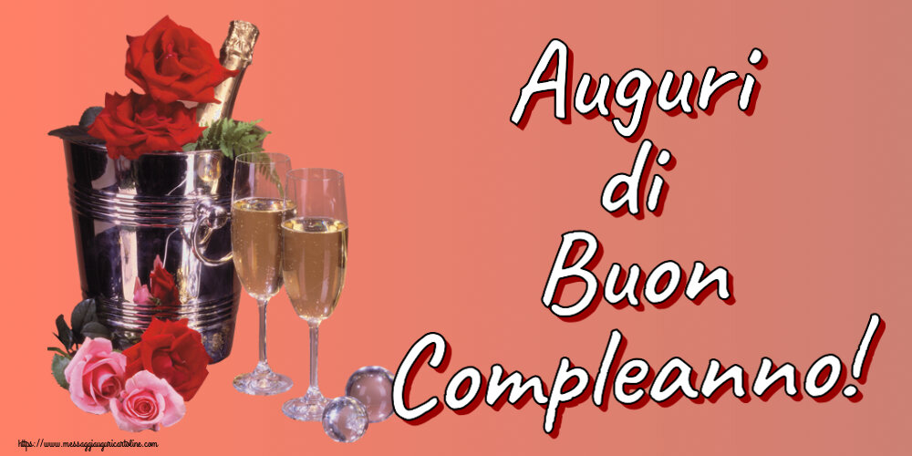 Cartoline di compleanno - Auguri di Buon Compleanno! ~ champagne e rose - messaggiauguricartoline.com