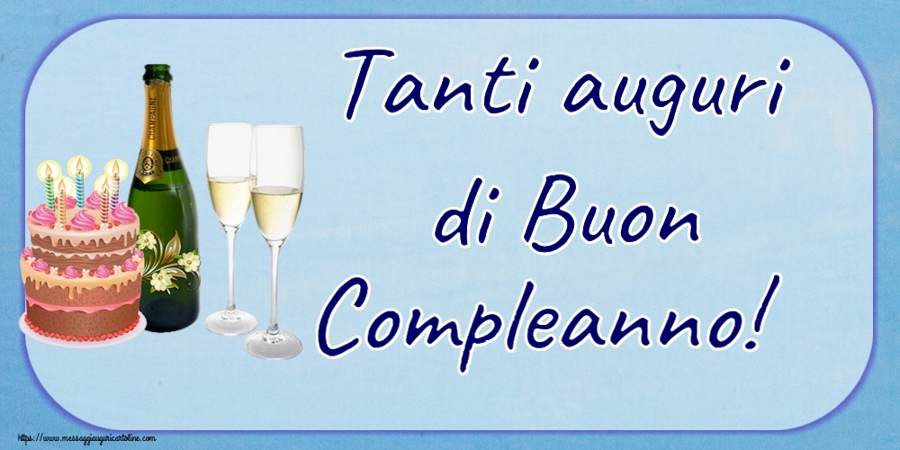 Cartoline di compleanno - Tanti auguri di Buon Compleanno! ~ champagne con bicchieri e torta con candeline - messaggiauguricartoline.com