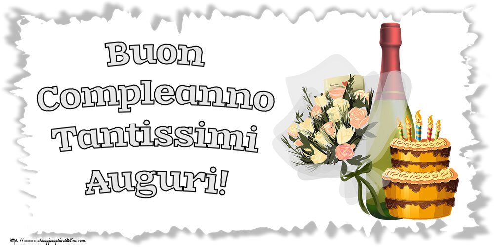 Cartoline di compleanno - Buon Compleanno Tantissimi Auguri! ~ torta, champagne e fiori - messaggiauguricartoline.com