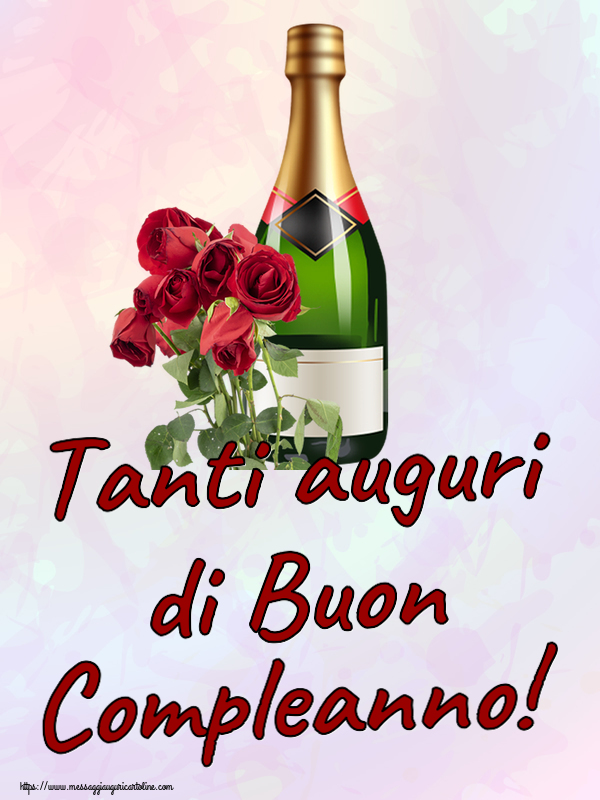 Cartoline di compleanno - Tanti auguri di Buon Compleanno! ~ rose e champagne - messaggiauguricartoline.com