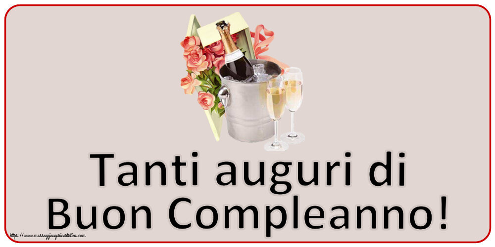 Cartoline di compleanno - Tanti auguri di Buon Compleanno! ~ champagne e rose da festa - messaggiauguricartoline.com