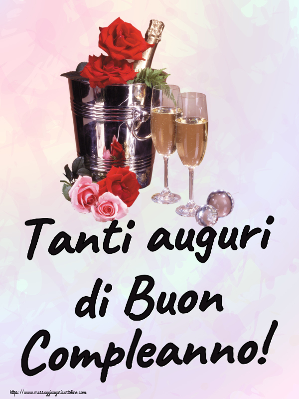 Cartoline di compleanno - Tanti auguri di Buon Compleanno! ~ champagne e rose - messaggiauguricartoline.com