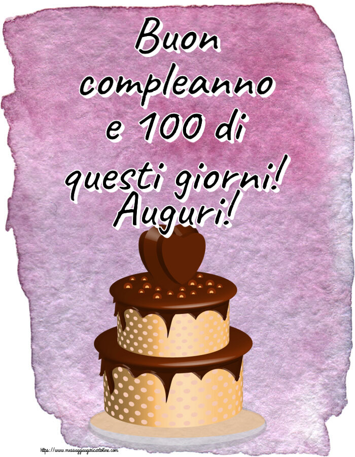 Buon compleanno e 100 di questi giorni! Auguri! ~ torta al cioccolato clipart