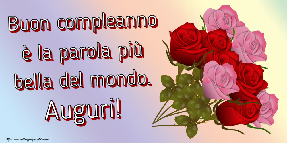 Cartoline di compleanno - Buon compleanno è la parola più bella del mondo. Auguri! ~ nove rose - messaggiauguricartoline.com