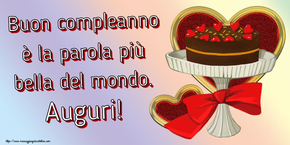 Compleanno Buon compleanno è la parola più bella del mondo. Auguri! ~ torta e cuori