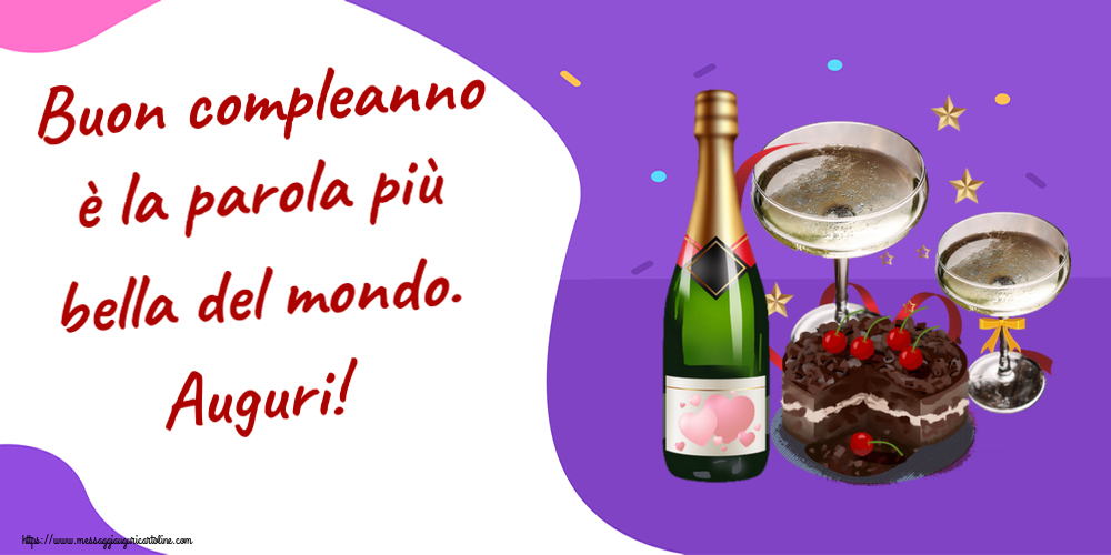 Cartoline di compleanno - Buon compleanno è la parola più bella del mondo. Auguri! ~ torta al cioccolato, champagne con cuori - messaggiauguricartoline.com
