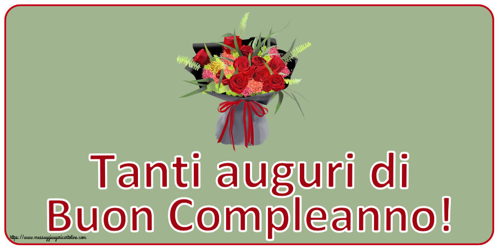 Cartoline di compleanno - Tanti auguri di Buon Compleanno! ~ composizione floreale con rose - messaggiauguricartoline.com