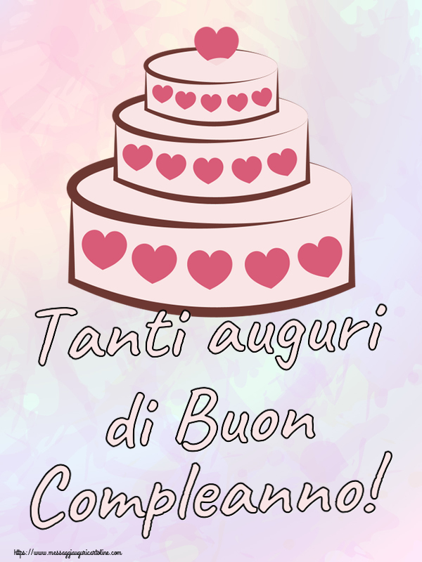 Cartoline di compleanno - Tanti auguri di Buon Compleanno! ~ torta con cuori - messaggiauguricartoline.com