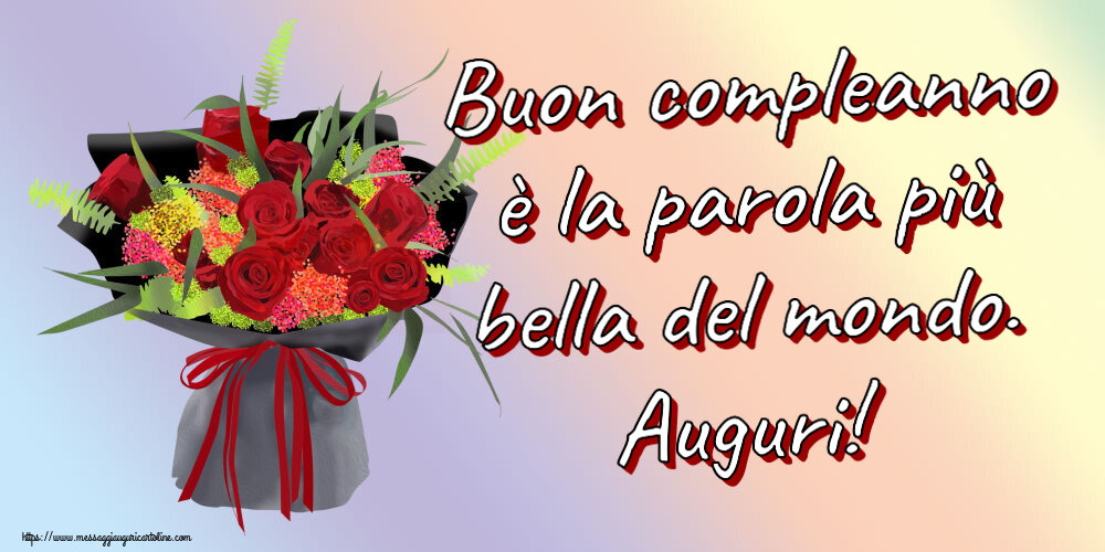 Cartoline di compleanno - Buon compleanno è la parola più bella del mondo. Auguri! ~ composizione floreale con rose - messaggiauguricartoline.com