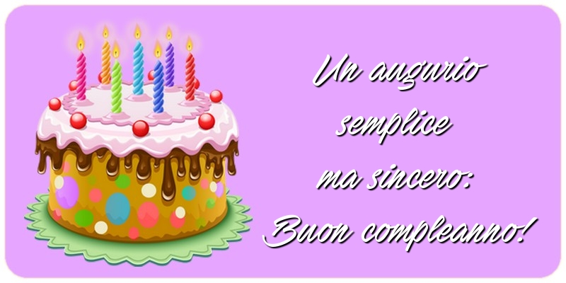 Compleanno Un augurio semplice ma sincero: Buon compleanno!