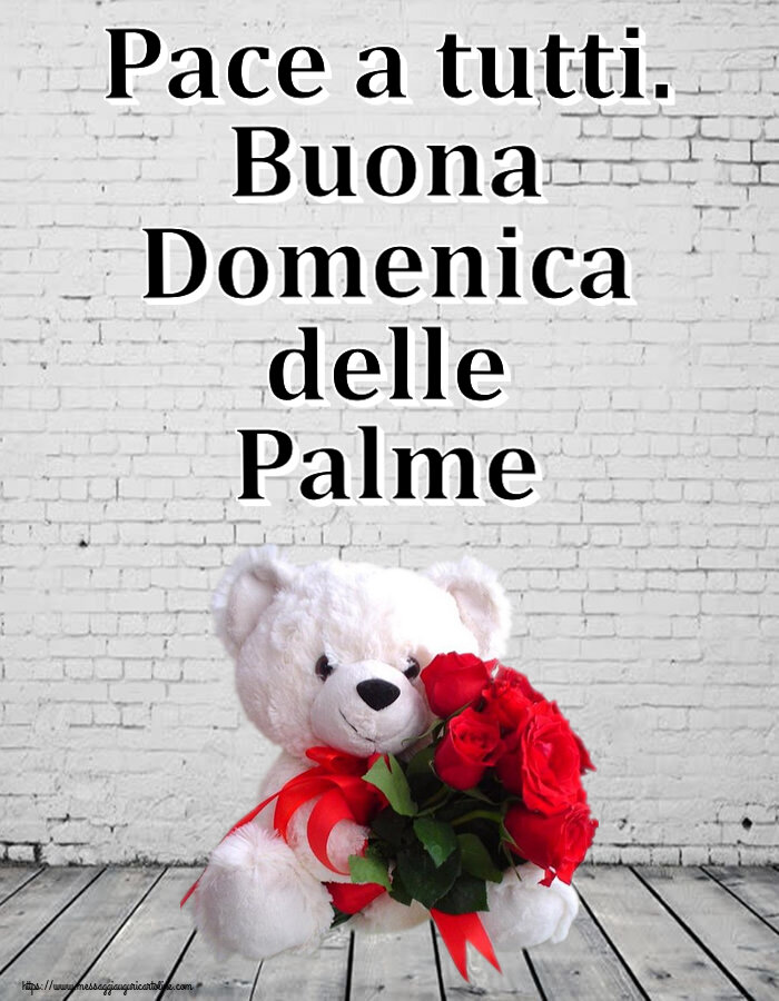 Cartoline Domenica delle Palme - Pace a tutti. Buona Domenica delle Palme ~ orsacchiotto bianco con rose rosse - messaggiauguricartoline.com