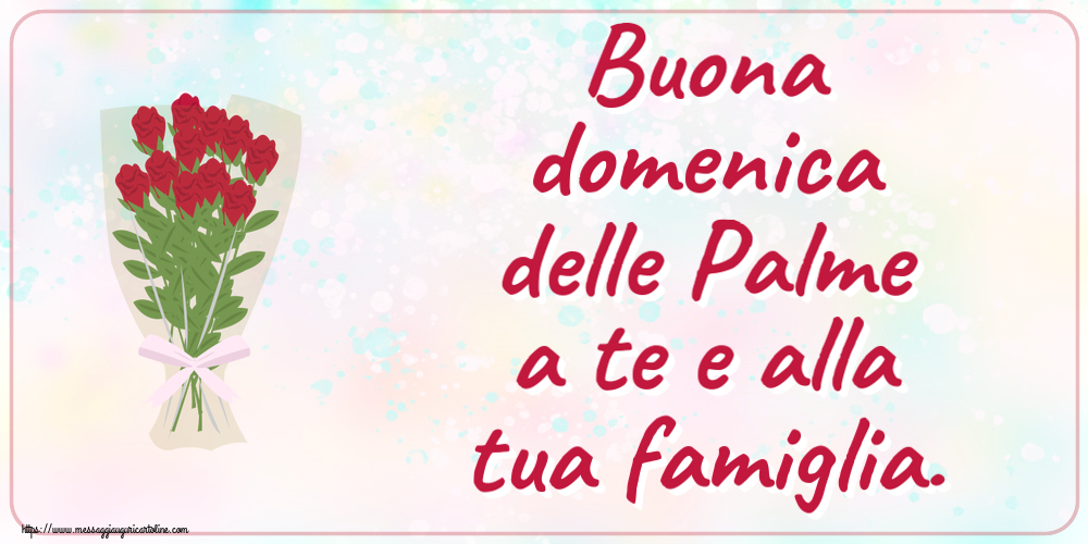 Domenica delle Palme Buona domenica delle Palme a te e alla tua famiglia. ~ disegno con bouquet di rose