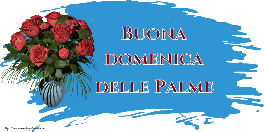 Cartoline Domenica delle Palme - Buona domenica delle Palme ~ vaso con rose - messaggiauguricartoline.com