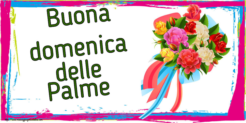 Domenica delle Palme Buona domenica delle Palme ~ bouquet di fiori multicolori