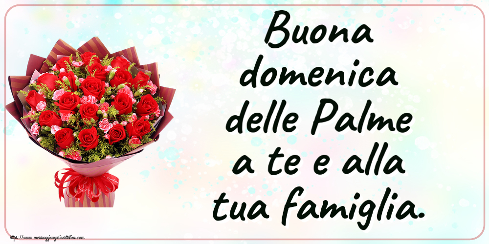 Cartoline Domenica delle Palme - Buona domenica delle Palme a te e alla tua famiglia.