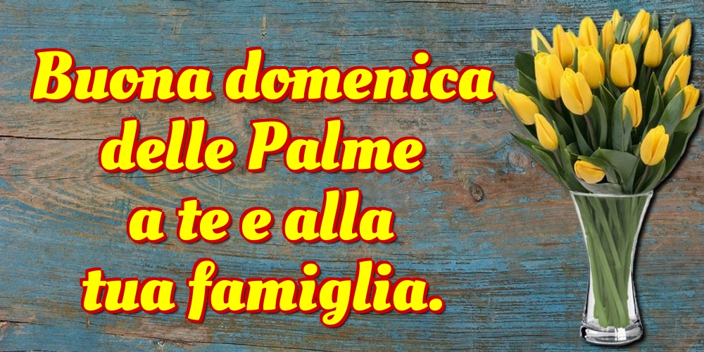 Cartoline Domenica delle Palme - Buona domenica delle Palme a te e alla tua famiglia. - messaggiauguricartoline.com