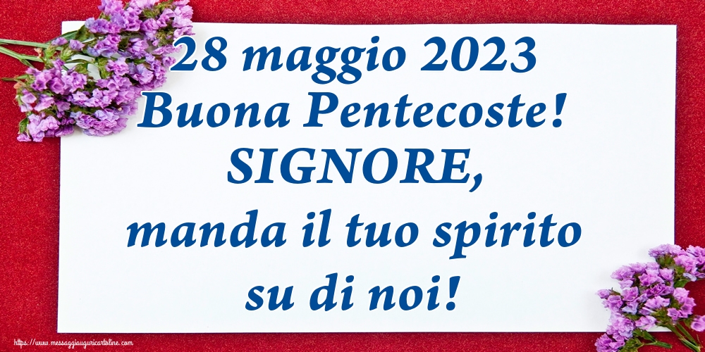 Cartoline Domenica di Pentecoste - 28 maggio 2023 Buona Pentecoste! SIGNORE, manda il tuo spirito su di noi! - messaggiauguricartoline.com