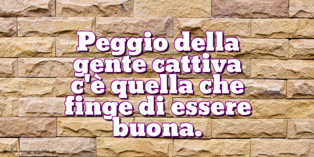 Cartoline sulla Famiglia - Peggio della gente cattiva - messaggiauguricartoline.com