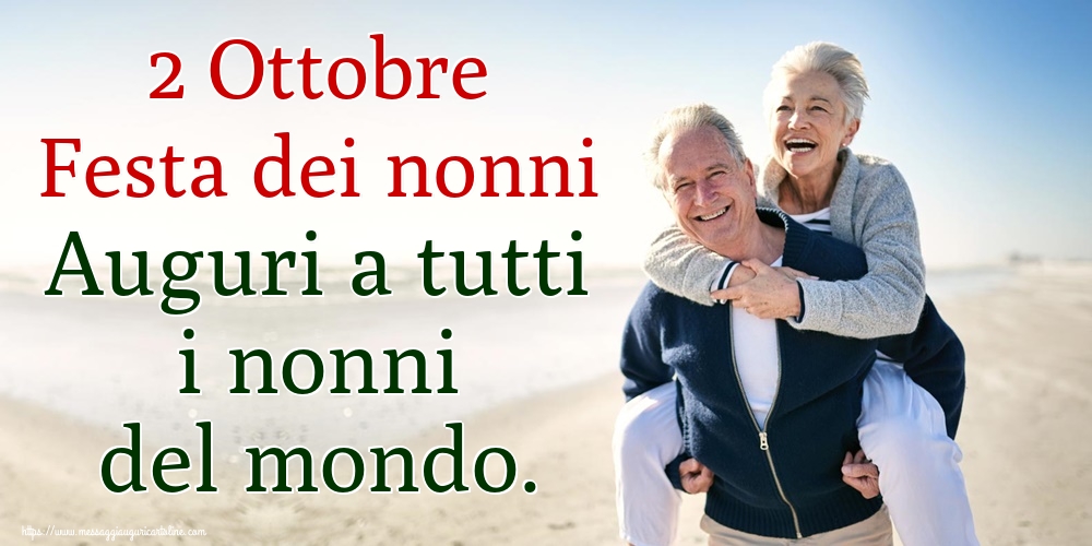 2 Ottobre Festa dei nonni Auguri a tutti i nonni del mondo.