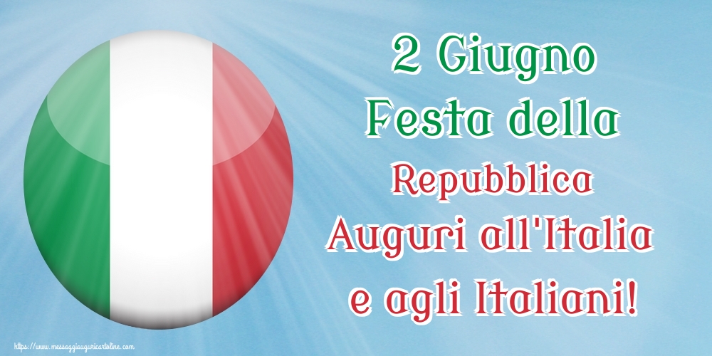 2 Giugno Festa della Repubblica Auguri all'Italia e agli Italiani!