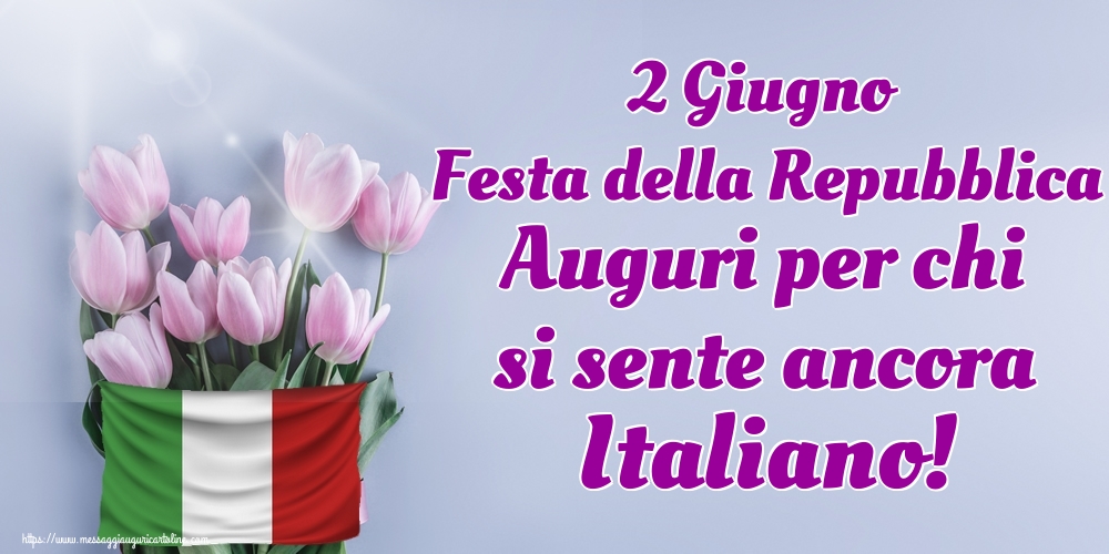 2 Giugno Festa della Repubblica Auguri per chi si sente ancora Italiano!