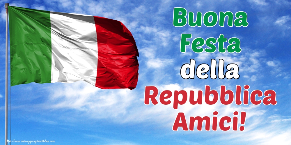 Cartoline per la Festa della Repubblica - Buona Festa della Repubblica Amici! - messaggiauguricartoline.com