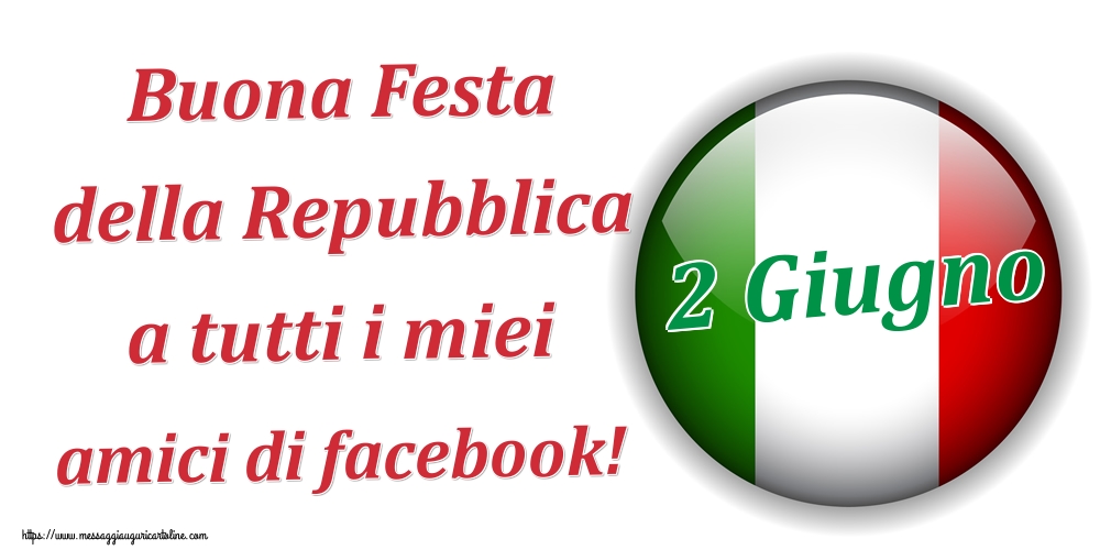 2 Giugno Buona Festa della Repubblica a tutti i miei amici di facebook!