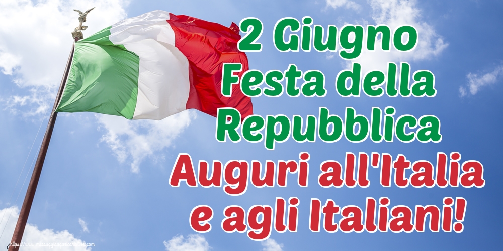 2 Giugno Festa della Repubblica Auguri all'Italia e agli Italiani!