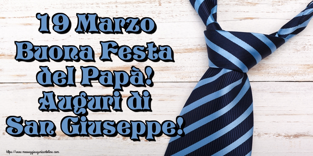 Cartoline per la Festa del Papà - 19 Marzo Buona Festa del Papà! Auguri di San Giuseppe! - messaggiauguricartoline.com