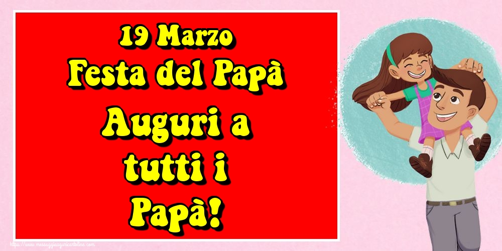 Cartoline per la Festa del Papà - 19 Marzo Festa del Papà Auguri a tutti i Papà! - messaggiauguricartoline.com