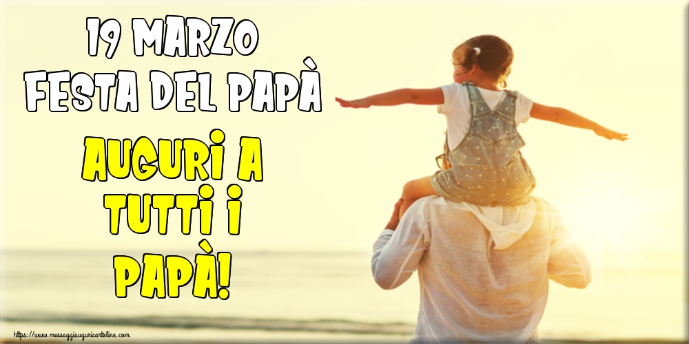 19 Marzo Festa del Papà Auguri a tutti i Papà!