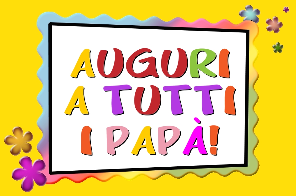 Cartoline per la Festa del Papà - Auguri a tutti i Papà! - messaggiauguricartoline.com