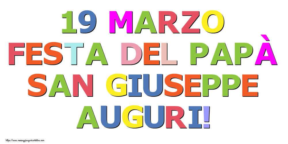 Festa del Papà 19 Marzo Festa del Papà San Giuseppe Auguri!