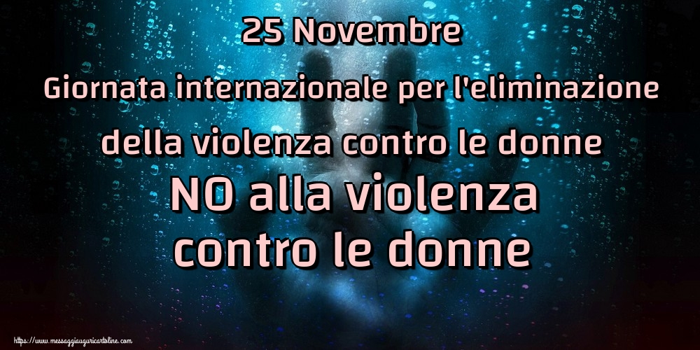 Cartoline per la Giornata contro la violenza sulle donne - 25 Novembre Giornata internazionale per l'eliminazione della violenza contro le donne NO alla violenza contro le donne