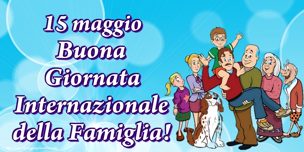Cartoline per la Giornata della Famiglia - 15 maggio Buona Giornata Internazionale della Famiglia! - messaggiauguricartoline.com