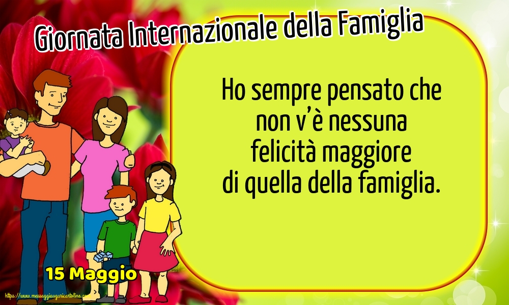 Cartoline per la Giornata della Famiglia - 15 Maggio - Giornata Internazionale della Famiglia - Ho sempre pensato che - messaggiauguricartoline.com