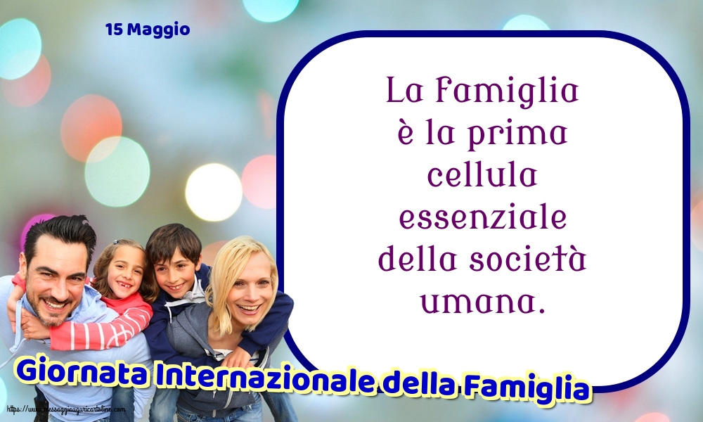 Cartoline per la Giornata della Famiglia - 15 Maggio - Giornata Internazionale della Famiglia - La famiglia è la prima cellula - messaggiauguricartoline.com
