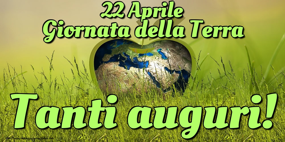 22 Aprile Giornata della Terra Tanti auguri!