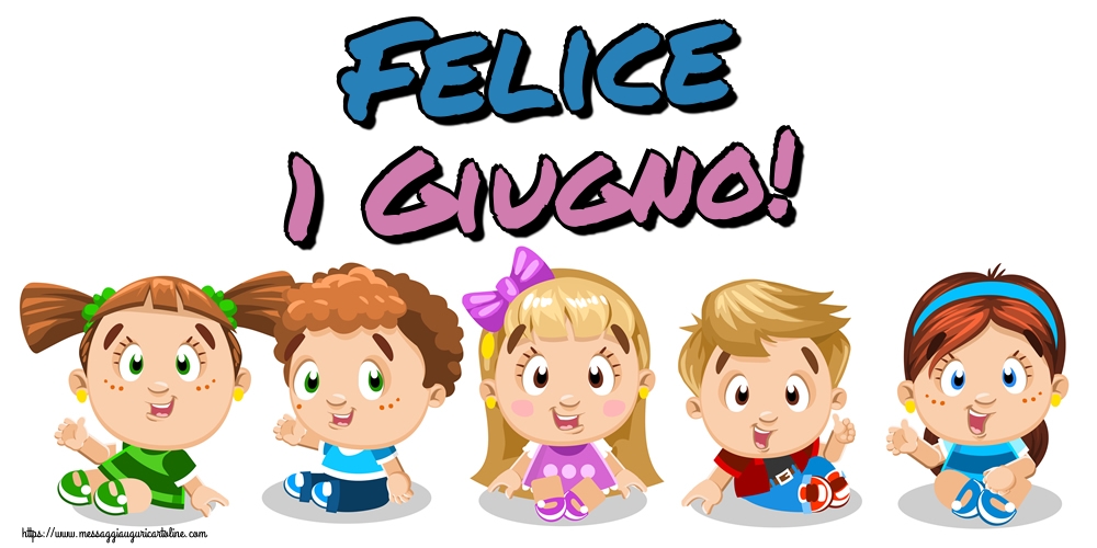 Cartoline per la Giornata Internazionale del Bambino - Felice 1 Giugno! - messaggiauguricartoline.com