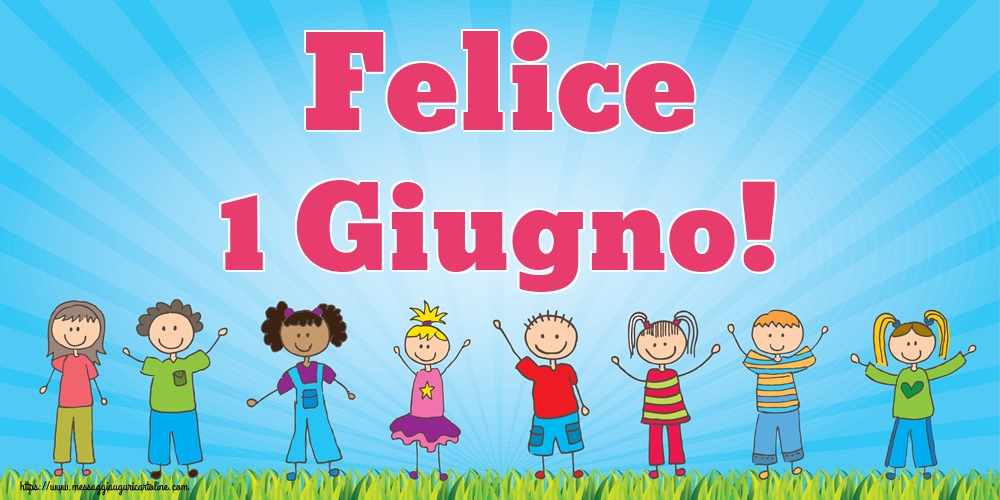 Cartoline per la Giornata Internazionale del Bambino - Felice 1 Giugno! - messaggiauguricartoline.com