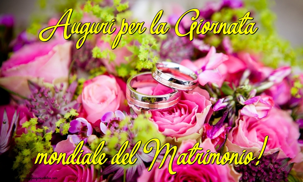 Giornata mondiale del matrimonio Auguri per la Giornata mondiale del Matrimonio!