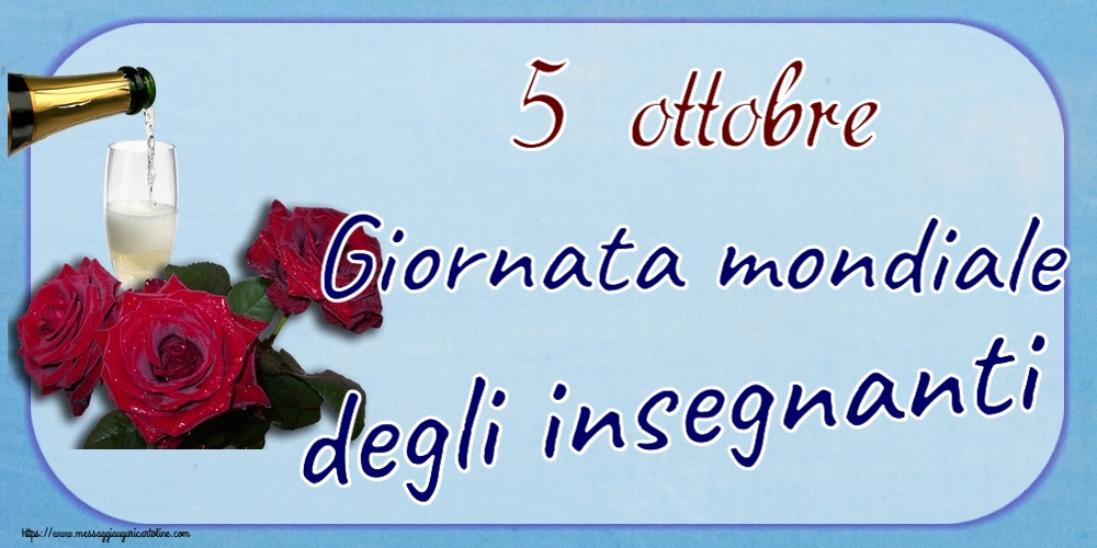 5 ottobre Giornata mondiale degli insegnanti ~ tre rose e champagne