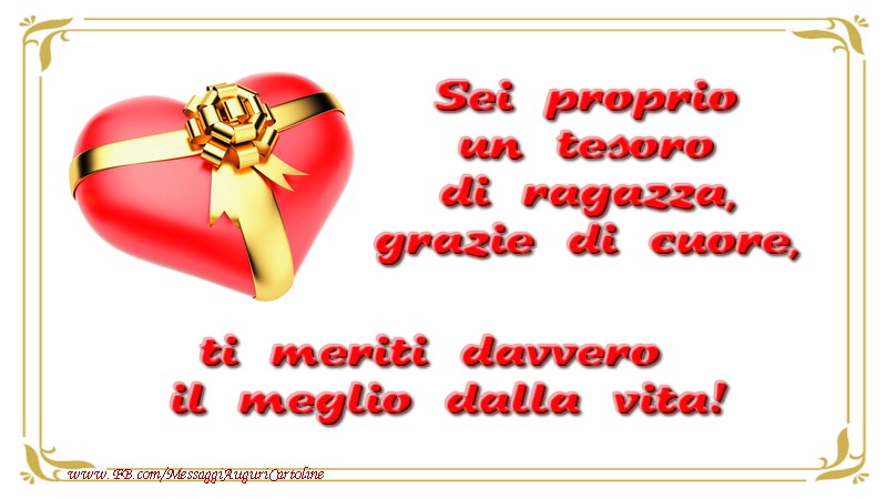 Cartoline di grazie - Sei proprio un tesoro di ragazza, grazie di cuore, ti meriti davvero il meglio dalla vita! - messaggiauguricartoline.com