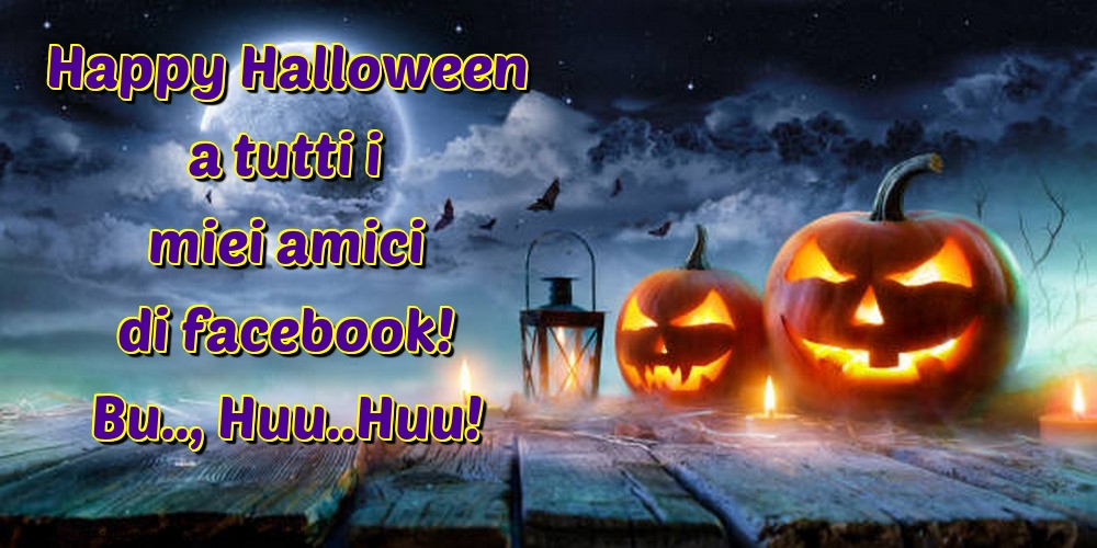Scarica la Cartolina - Cartoline di Halloween - Happy Halloween a tutti i miei amici di facebook! Bu.., Huu..Huu! - messaggiauguricartoline.com