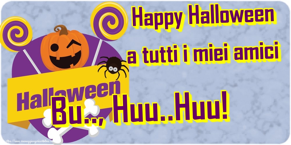 Cartoline di Halloween - Happy Halloween a tutti i miei amici Bu.., Huu..Huu! - messaggiauguricartoline.com