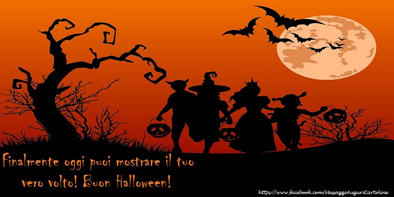 Cartoline di Halloween - Finalmente oggi puoi mostrare il tuo vero volto! Buon Halloween! - messaggiauguricartoline.com