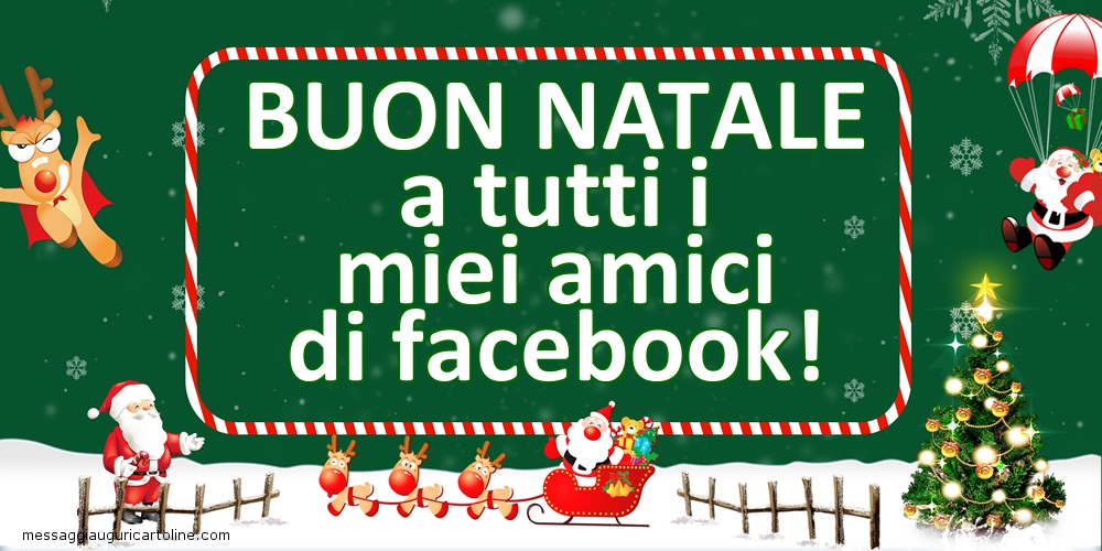 Cartoline di Natale - Buon Natale a tutti i miei amici di facebook! - messaggiauguricartoline.com