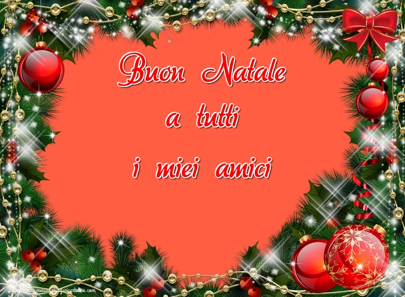 Cartoline di Natale - Buon Natale a tutti i miei amici - messaggiauguricartoline.com